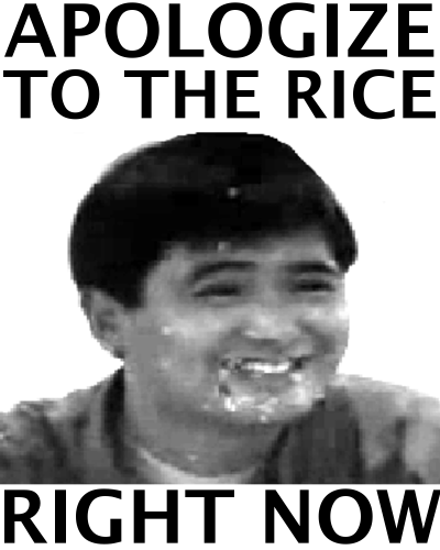 APOLOGIZE TO THE RICE RIGHT NOW