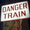 [Photo: Sign: Danger Train]