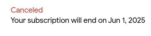 screen shot of text: Canceled / Your subscription will end on Jun 1, 2025